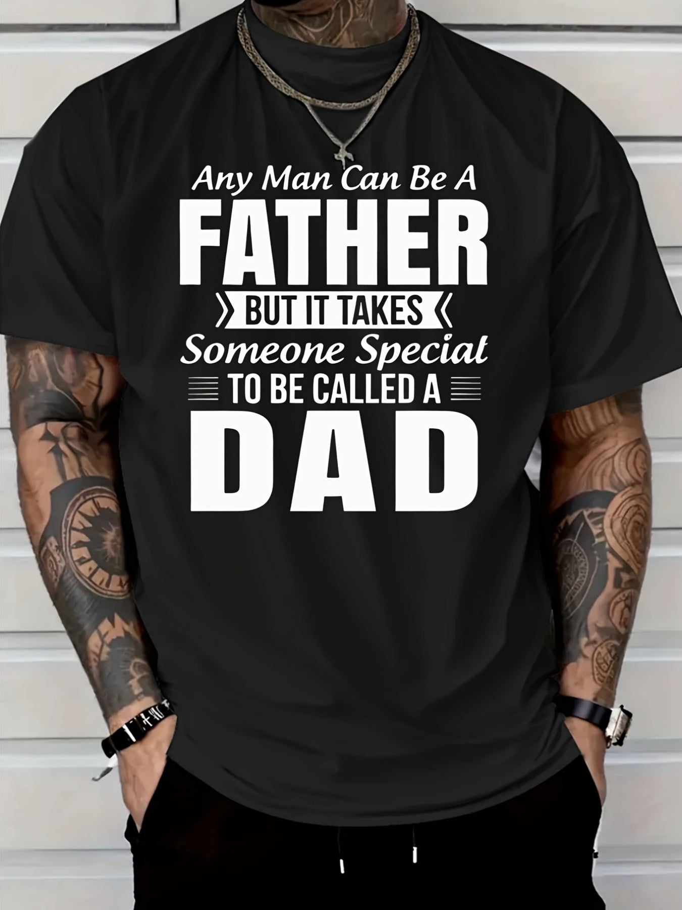 Any Man Can Be a Father, But It Takes Someone Special to Be Called Dad