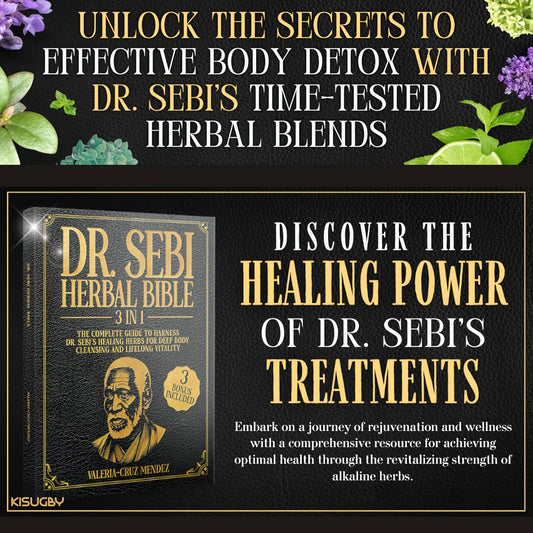 The Dr. Sebi Herbal Bible: [3 in 1]
