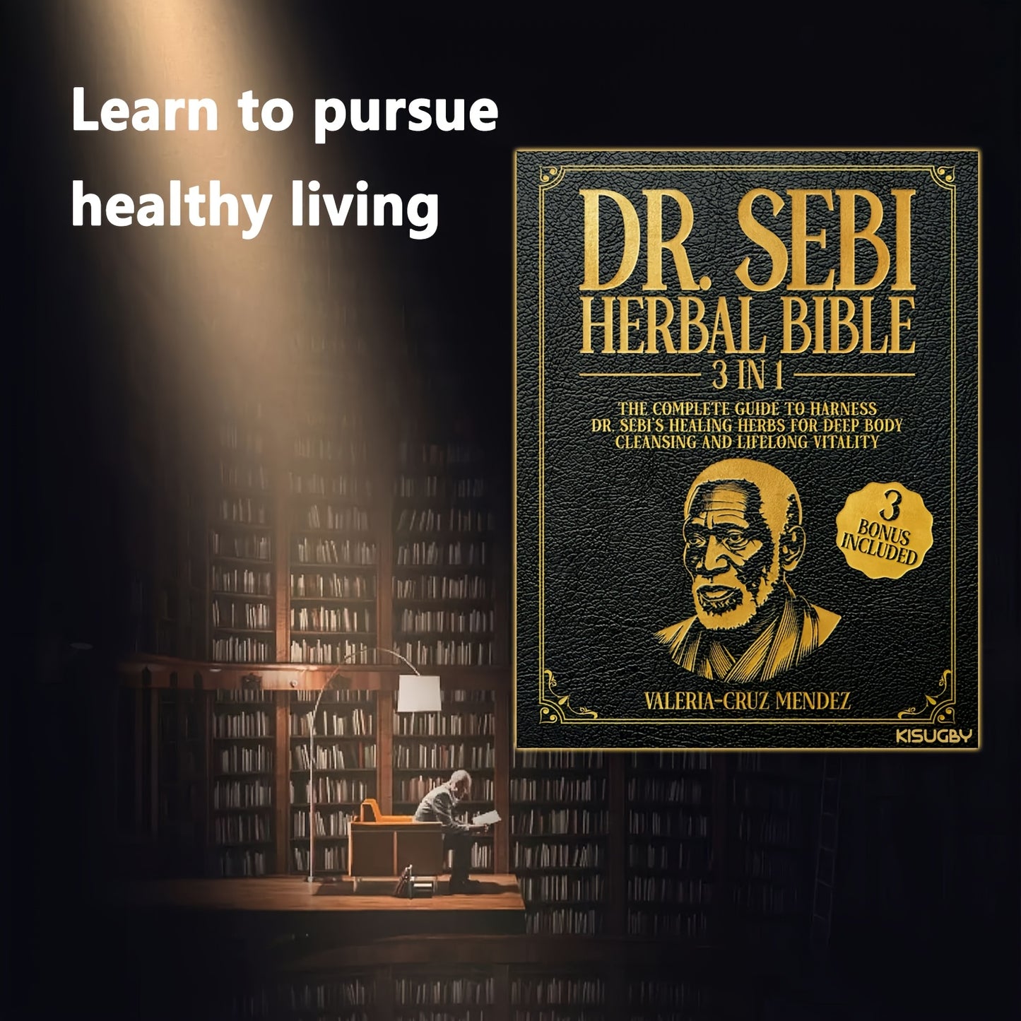 The Dr. Sebi Herbal Bible: [3 in 1]